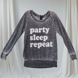 Charcoal “PARTY SLEEP REPEAT”Graphic Long Sleeve Pullover Sweatshirt Sz. M